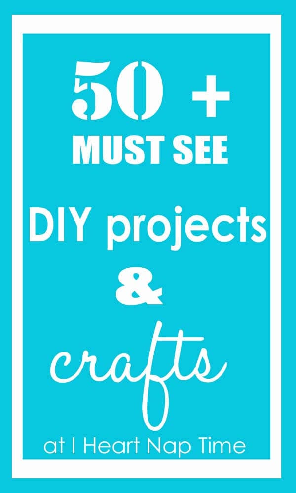 50 Must-See DIY Crafts and Projects