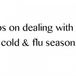 TIPS on dealing with the flu and cold season