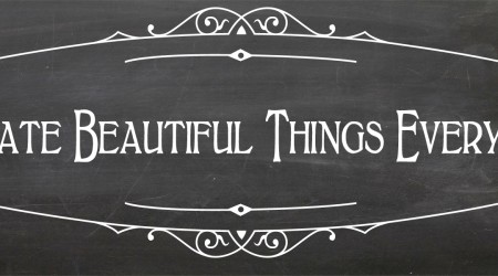 Create beautiful things everyday