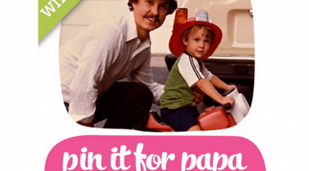 Pin it for papa and win! Enter to win $100