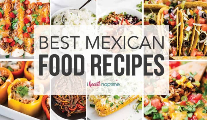 50-best-mexican-food-recipes-i-heart-naptime