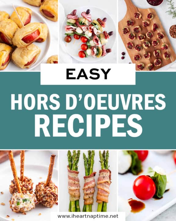Fast and Easy Hors d'Oeuvres Recipes - I Heart Naptime