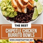 Chipotle chicken burrito bowl.