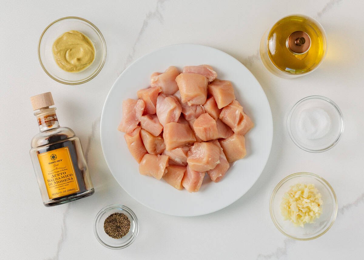 Cubed chicken breast, olive oil, balsamic vinegar, garlic and Dijon mustard.